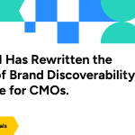 How AI Has Transformed Brand Discoverability and What CMOs Need to Do Next