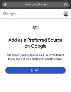Unlock Hidden Traffic: Add Google’s Preferred Sources Button to Skyrocket Your Website’s Credibility