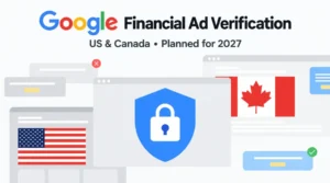 Google's 2027 Financial Verification Rollout: A Game-Changer or Privacy Risk?